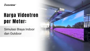 Simulasi harga videotron per meter untuk indoor dan outdoor